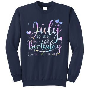 July Is My Birthday Yes The Whole Month Funny July Birthday Sweatshirt