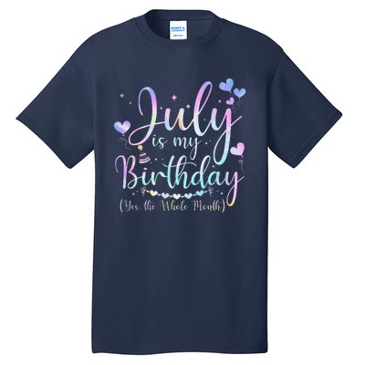 July Is My Birthday Yes The Whole Month Funny July Birthday Tall T-Shirt