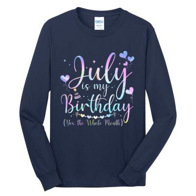 July Is My Birthday Yes The Whole Month Funny July Birthday Tall Long Sleeve T-Shirt