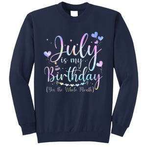 July Is My Birthday Yes The Whole Month Funny July Birthday Tall Sweatshirt