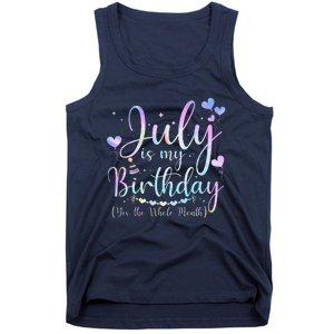 July Is My Birthday Yes The Whole Month Funny July Birthday Tank Top