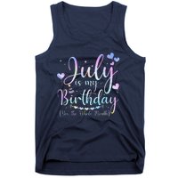 July Is My Birthday Yes The Whole Month Funny July Birthday Tank Top