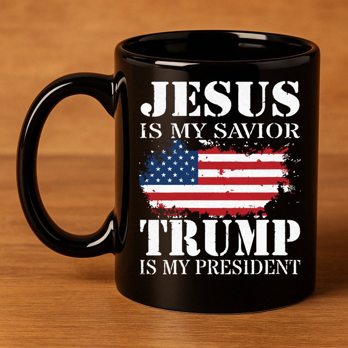 Jesus Is My Savior Trump Is My President 11oz C Handle Ceramic Mug
