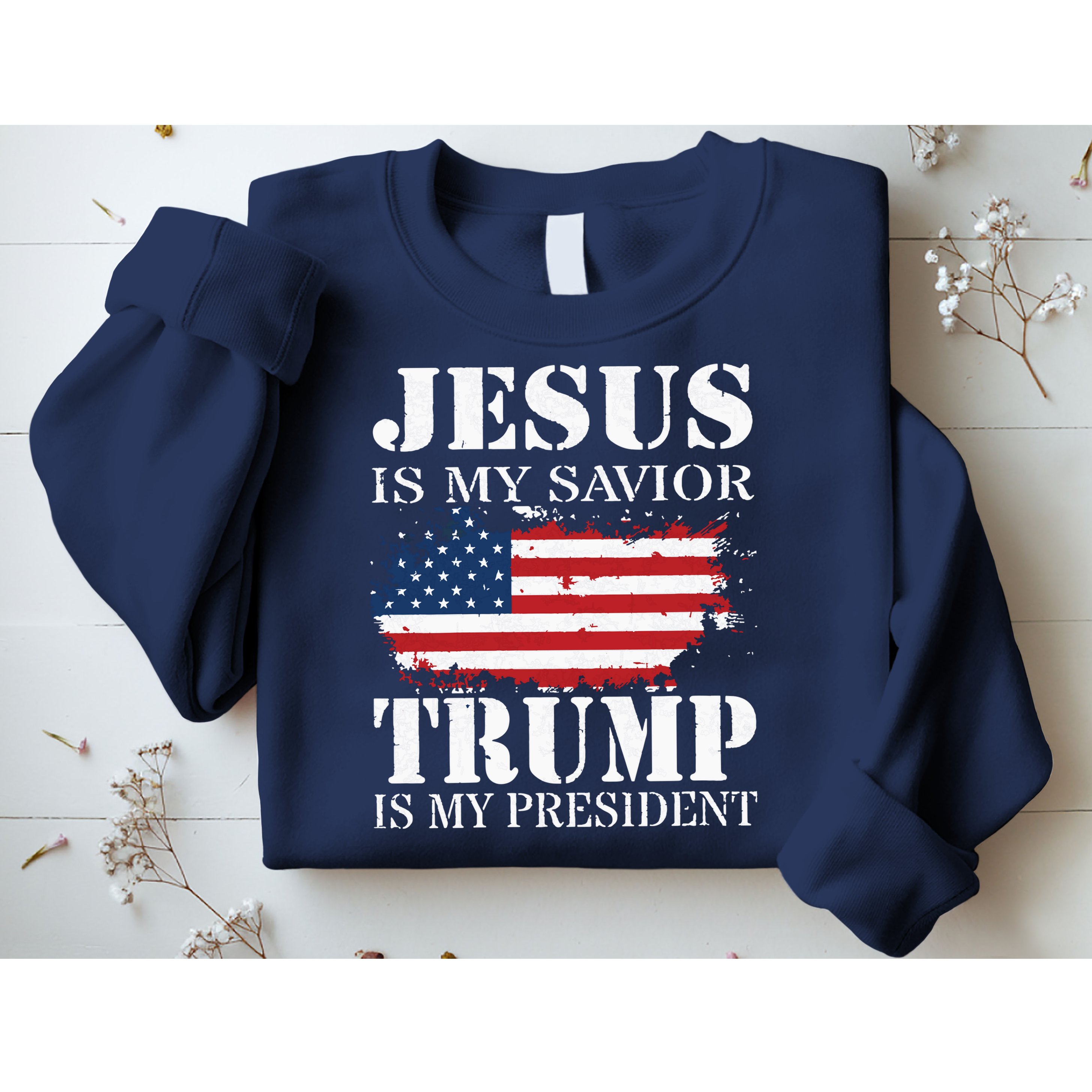 Jesus Is My Savior Trump Is My President Sweatshirt
