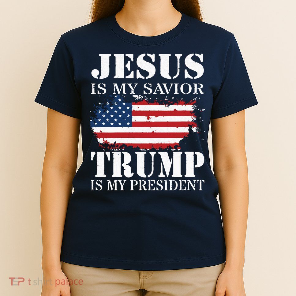 Jesus Is My Savior Trump Is My President T-Shirt