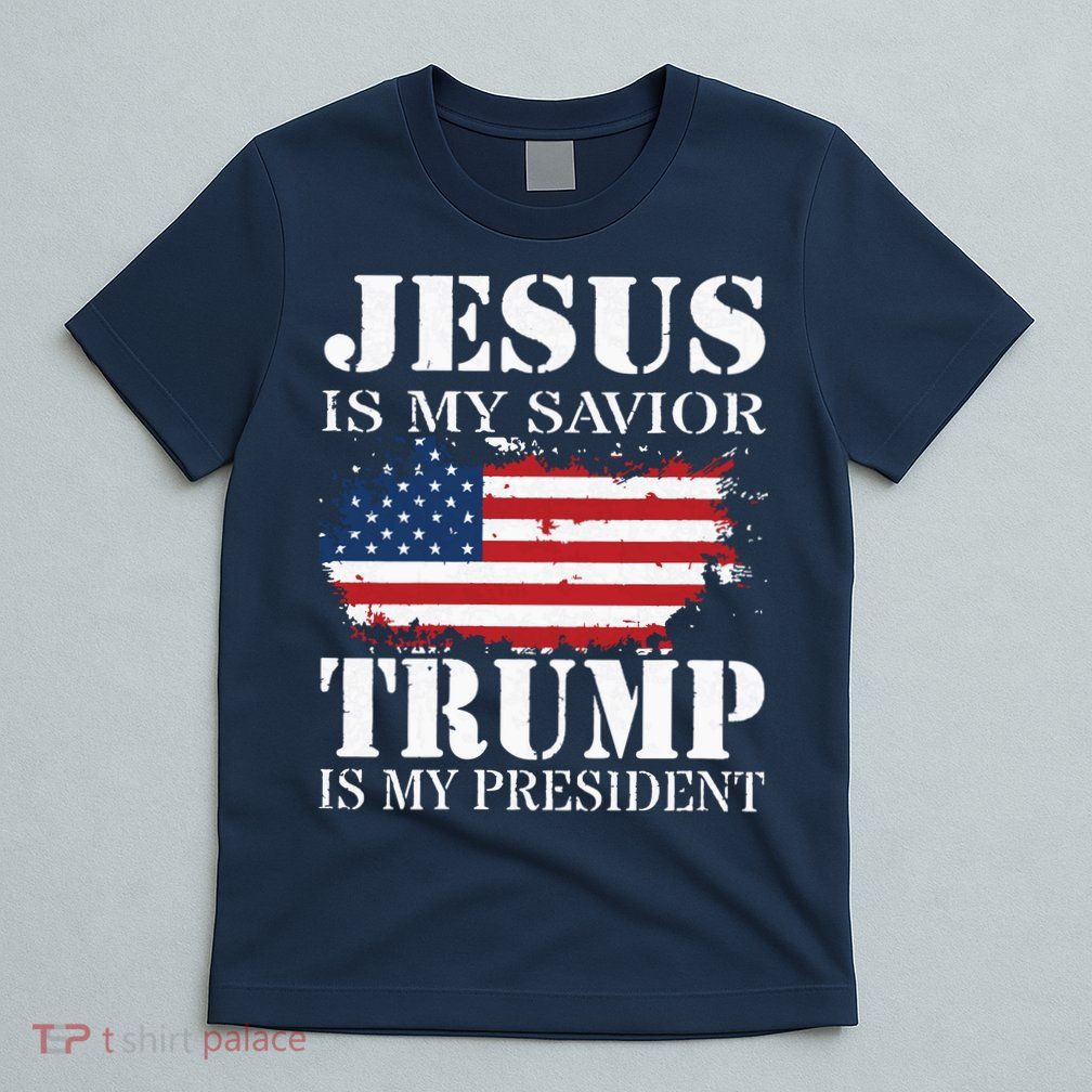 Jesus Is My Savior Trump Is My President T-Shirt