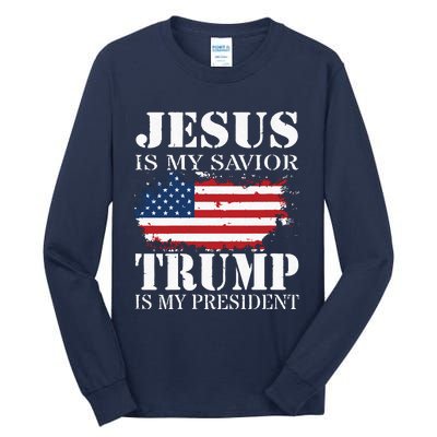 Jesus Is My Savior Trump Is My President Tall Long Sleeve T-Shirt