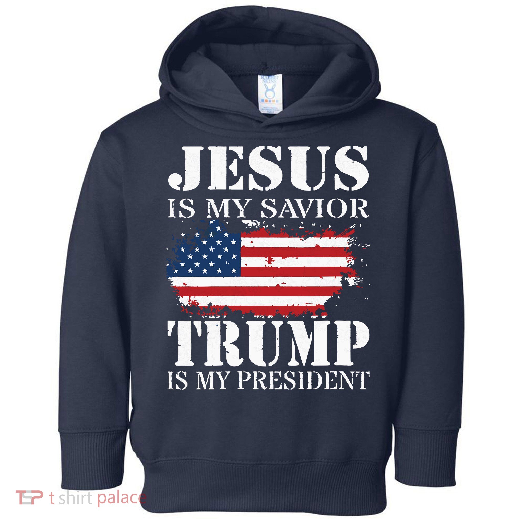 Jesus Is My Savior Trump Is My President Toddler Hoodie