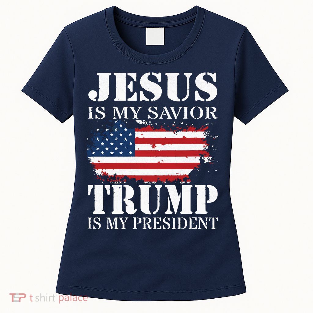 Jesus Is My Savior Trump Is My President Womens T-Shirt