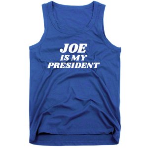 Joe Is My President Biden Supporter Gift Tank Top