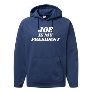 Joe Is My President Biden Supporter Gift Performance Fleece Hoodie