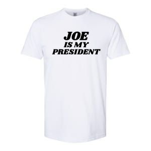 Joe Is My President Biden Supporter Gift Softstyle CVC T-Shirt