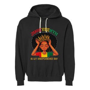 Juneteenth Is My Independence Day Black Black Queen Garment-Dyed Fleece Hoodie