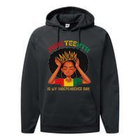 Juneteenth Is My Independence Day Black Black Queen Performance Fleece Hoodie