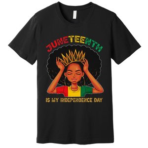 Juneteenth Is My Independence Day Black Black Queen Premium T-Shirt