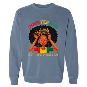 Juneteenth Is My Independence Day Black Black Queen Garment-Dyed Sweatshirt