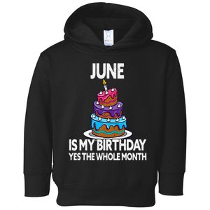 June Is My Birthday Yes The Whole Month June Birthday Toddler Hoodie