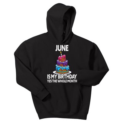 June Is My Birthday Yes The Whole Month June Birthday Kids Hoodie