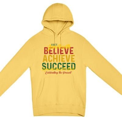 Junenth Is My Independence Day Believe Achieve Succeed Funny Gift Premium Pullover Hoodie