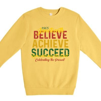 Junenth Is My Independence Day Believe Achieve Succeed Funny Gift Premium Crewneck Sweatshirt