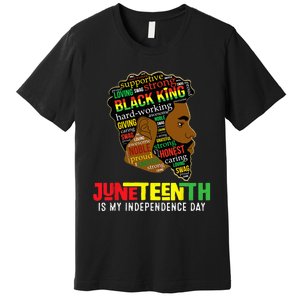 Juneteenth Is My Independence Day Black King Fathers Day Premium T-Shirt