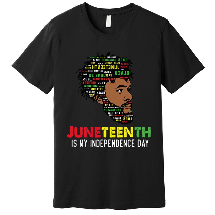 Juneteenth Is My Independence Day Black King Fathers Day Premium T-Shirt