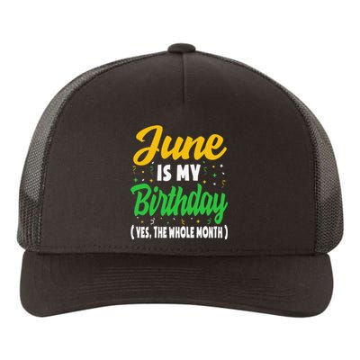 June Is My Birthday The Whole Month June Birthday Yupoong Adult 5-Panel Trucker Hat