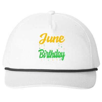 June Is My Birthday The Whole Month June Birthday Snapback Five-Panel Rope Hat