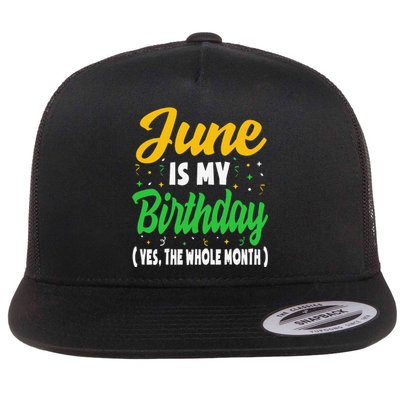 June Is My Birthday The Whole Month June Birthday Flat Bill Trucker Hat