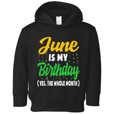 June Is My Birthday The Whole Month June Birthday Toddler Hoodie