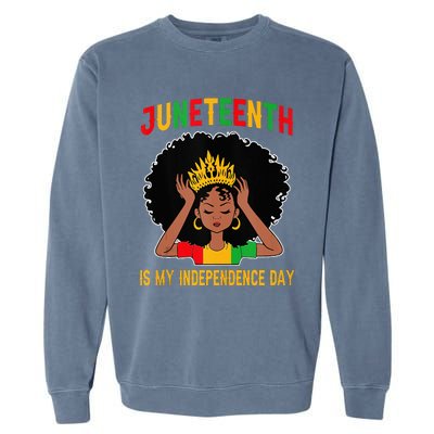 Juneteenth Is My Independence Day Juneteenth Freedom Day  Garment-Dyed Sweatshirt