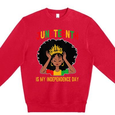 Juneteenth Is My Independence Day Juneteenth Freedom Day  Premium Crewneck Sweatshirt