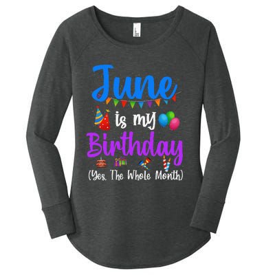 June Is My Birthday Yes The Whole Month Funny June Birthday Women's Perfect Tri Tunic Long Sleeve Shirt