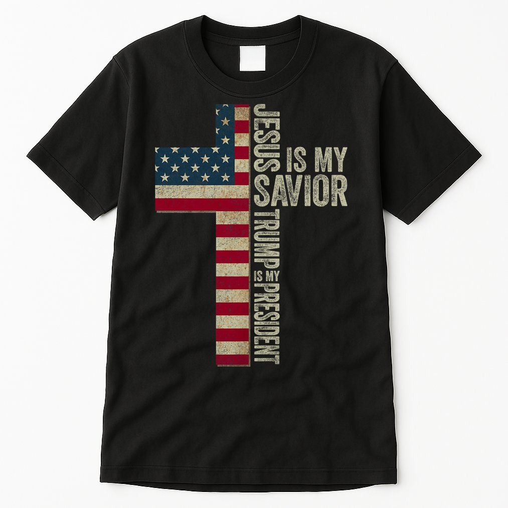 Jesus Is My Savior Trump Is My President Trump 2024 Maga Tall T-Shirt