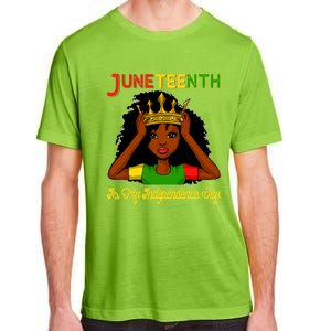 Juneteenth Is My Independence Day Gift Black Black Queen Gift Adult ChromaSoft Performance T-Shirt