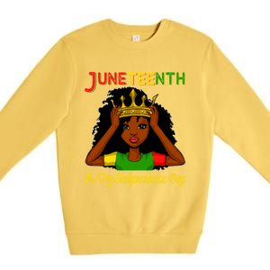 Juneteenth Is My Independence Day Gift Black Black Queen Gift Premium Crewneck Sweatshirt