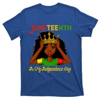 Juneteenth Is My Independence Day Gift Black Black Queen Gift T-Shirt