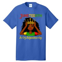 Juneteenth Is My Independence Day Gift Black Black Queen Gift Tall T-Shirt