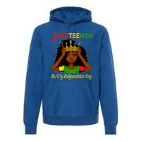 Juneteenth Is My Independence Day Gift Black Black Queen Gift Premium Hoodie