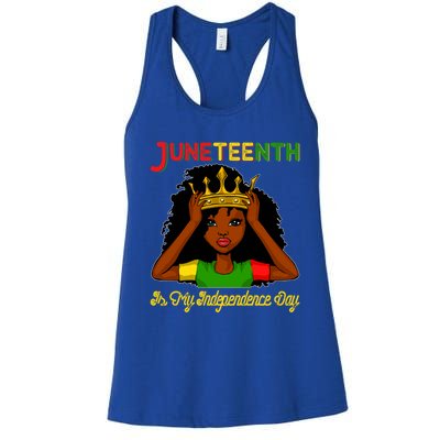 Juneteenth Is My Independence Day Gift Black Black Queen Gift Women's Racerback Tank