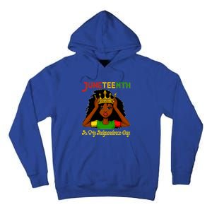 Juneteenth Is My Independence Day Gift Black Black Queen Gift Tall Hoodie