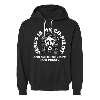 Jesus Is My Copilot And Were Cruising Funny Humor Joke Meme Garment-Dyed Fleece Hoodie