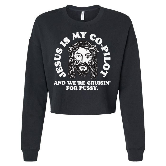 Jesus Is My Copilot And Were Cruising Funny Humor Joke Meme Cropped Pullover Crew