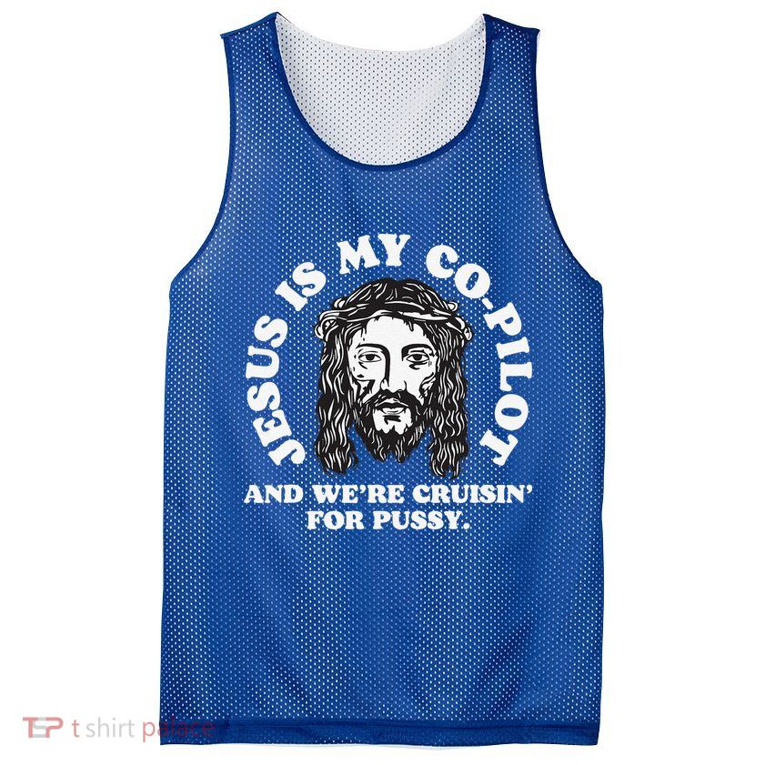 Jesus Is My Copilot And Were Cruising Funny Humor Joke Meme Mesh Reversible Basketball Jersey Tank