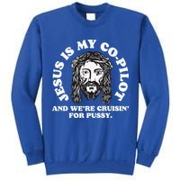 Jesus Is My Copilot And Were Cruising Funny Humor Joke Meme Tall Sweatshirt