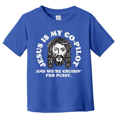 Jesus Is My Copilot And Were Cruising Funny Humor Joke Meme Toddler T-Shirt