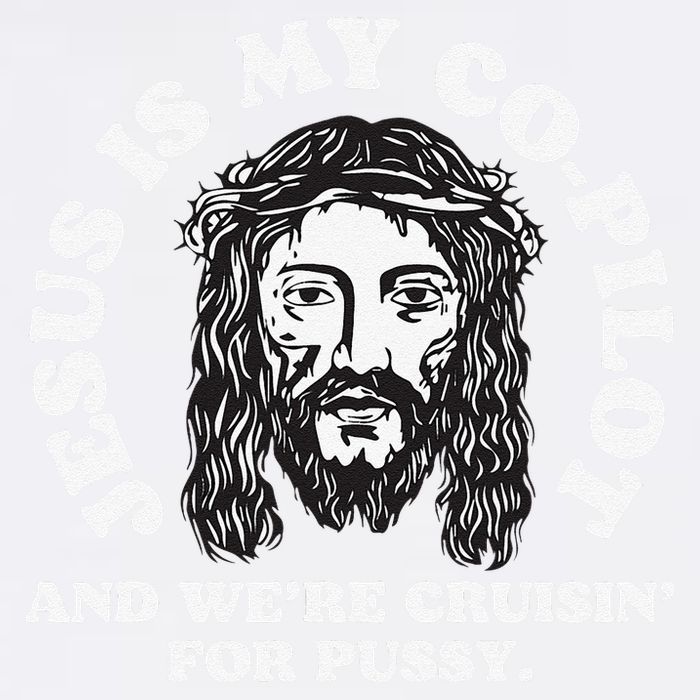 Jesus Is My Copilot And Were Cruising Funny Humor Joke Meme Garment-Dyed Sweatshirt