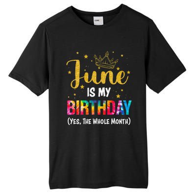 June Is My Birthday Yes The Whole Month Tee Funny June Bday Tall Fusion ChromaSoft Performance T-Shirt