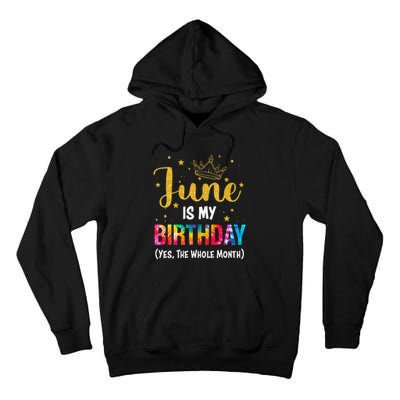 June Is My Birthday Yes The Whole Month Tee Funny June Bday Tall Hoodie