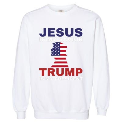 Jesus Is My Savior Trump Is My President Garment-Dyed Sweatshirt